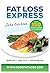 Fat Loss Express: Over 150 Fat Loss Meals