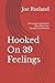Hooked On 39 Feelings: A Pr...