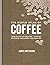 The World Atlas of Coffee: From beans to brewing - coffees explored, explained and enjoyed