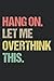 Hang On Let Me Just Overthi...