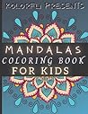 KOLORFLI PRESENTS: MANDALAS COLORING BOOK FOR KIDS