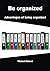 Be organized: Advantages of...