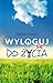 Wyloguj sie do zycia by William Powers