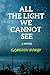 All the Light We Cannot See: A Novel