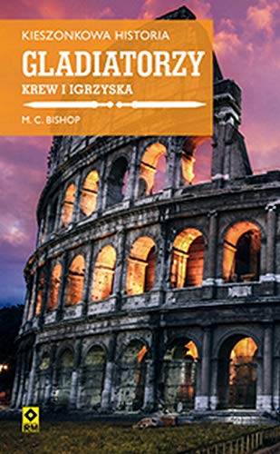 Kieszonkowa historia. Gladiatorzy. Krew i igrzyska (Paperback)
