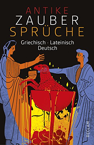 Antike Zaubersprüche: Griechisch/Lateinisch/Deutsch (Paperback)