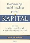 Kolonizacja nauki i swiata przez kapital Kolonizacja nauki i swiata przez kapital