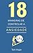 18 Maneiras de controlar a ansiedade by Tom Hope