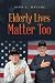 Elderly Lives Matter Too