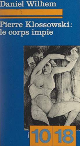Pierre Klossowski : le corps impie (French Edition)