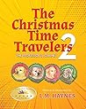 The Christmas Time Travelers 2 by L M Haynes
