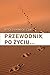 Przewodnik po życiu... by Witold Kawecki