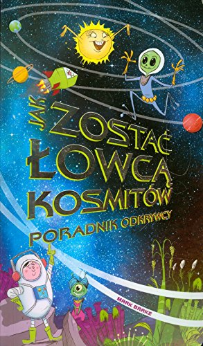 Jak zostac lowca kosmitow Poradnik odkrywcy (Paperback)