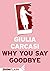 Why You Say Goodbye by Giulia Carcasi