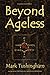 Beyond Ageless by Mark Tushingham