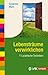 Lebensträume verwirklichen:...