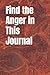 Find the Anger in This Journal