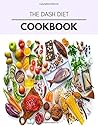 The Dash Diet Cookbook: Easy and Delicious for Weight Loss Fast, Healthy Living, Reset your Metabolism | Eat Clean, Stay Lean with Real Foods for Real Weight Loss