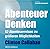 Abenteuer Denken: 52 Abente...