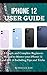 IPHONE 12 USER GUIDE: A Simple and Complete Beginners Manual to Master Your iPhone 12 and iOS 14 Including Tips and Tricks