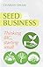 Seed Business: Thinking Big...