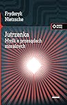 Jutrzenka myĹli o przesÄdach moralnych - Fryderyk Nietzsche [KSIÄĹťKA]