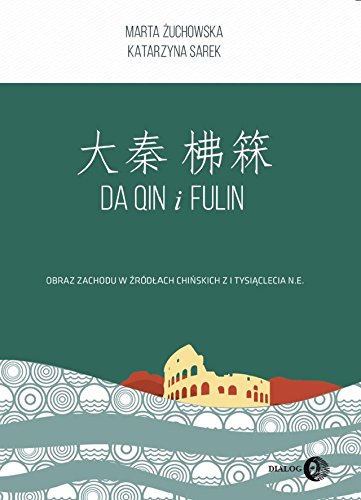 Da Qin i Fulin. Obraz zach. w ĹşrĂldĹach chiĹskich - Marta Ĺťuchowska, Katarzyna Sarek [KSIÄĹťKA] (Paperback)