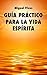 Guia práctico para la vida ...