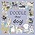 Doodle That Dog!: A Fun Dra...