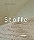 Stoffe. Ein Leben für die J...