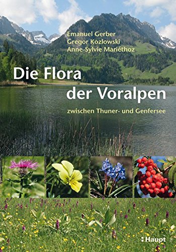 Die Flora der Voralpen: zwischen Thuner- und Genfersee (Hardcover)