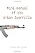 Mini-manual of the Urban Guerrilla