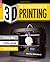 3D Printing The Ultimate Guide by MicroMart