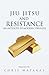 Jiu Jitsu and Resistance: A...