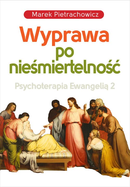Wyprawa po nieśmiertelność. Psychoterapia Ewangelią 2 (Paperback)