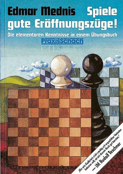 Spiele gute Eröffnungszüge. Die elementaren Kenntnisse in einem Übungsbuch. (Paperback)