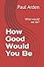 How Good Would You Be: What...