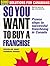 So You Want To Buy A Franch...