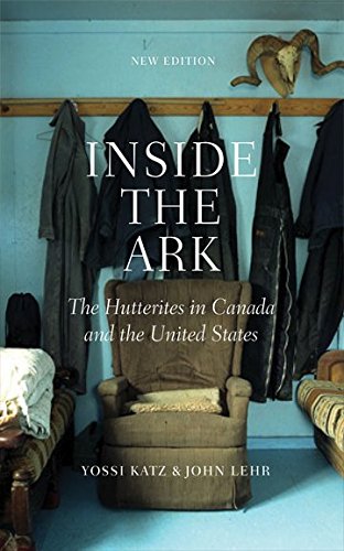 Inside the Ark: The Hutterites in Canada and the United States (Kindle Edition)