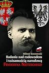 Badania nad rodowodem i tozsamoscia narodowa Fryderyka Nietzschego