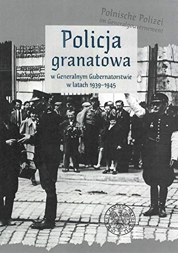 Policja granatowa w Generalnym Gubernatorstwie w latach 1939-1945 (Hardcover)