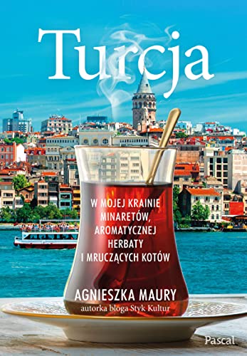 Turcja. W mojej krainie minaretów, aromatycznej herbaty i mruczących kotów (Paperback)