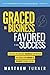 Graced in Business, Favored...
