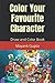 Color Your Favourite Charac...