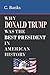 Why Donald Trump Was The Best President In American History