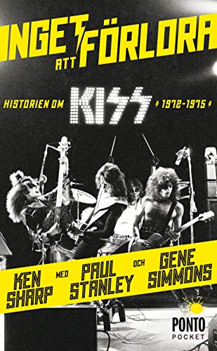 Inget att förlora : Historien om Kiss 1972-1975 (Paperback)
