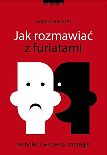 Jak rozmawiac z furiatami. Techniki, cwiczenia, strategie (Paperback)