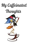 My Caffeinated Thoughts: Journal