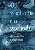 Od wschodu do zachodu. Antologia wierszy Polakow z calego swiata