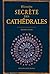 Histoire secrète des Cathédrales by Mathieu Lours